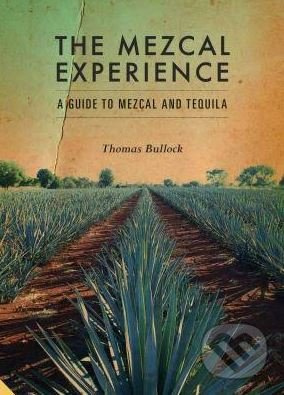 The Mezcal Experience - Tom Bullock - kniha z kategorie Kuchařky