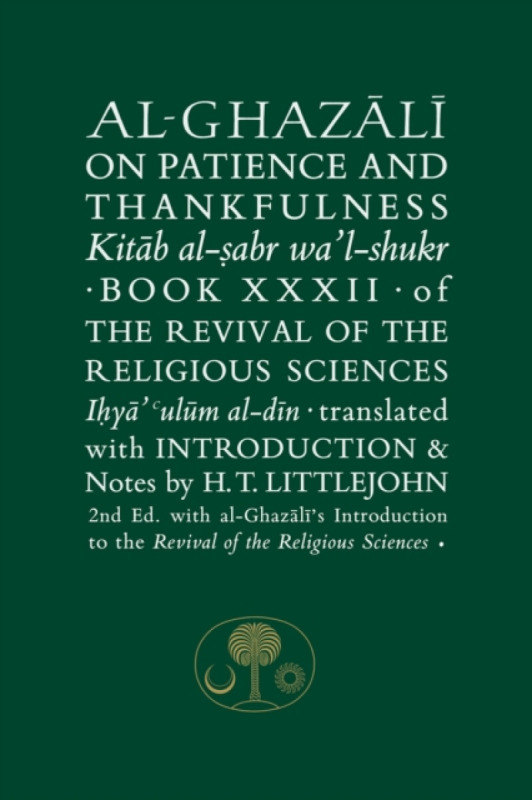 Al-Ghazali on Patience and Thankfulness - al-Ghazálí Abú Hámid
