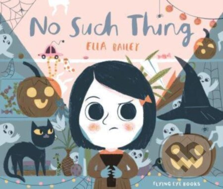 No Such Thing - Ella Bailey - kniha z kategorie Pro děti