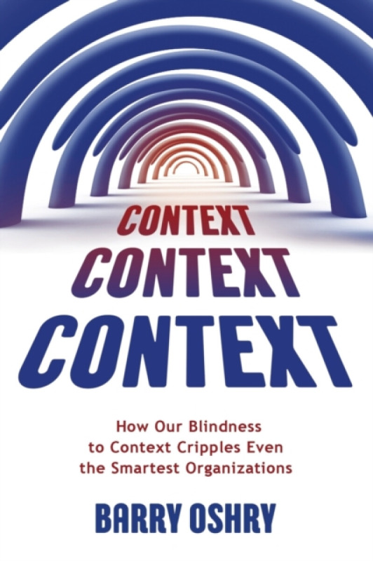 Context, Context, Context - Barry Oshry