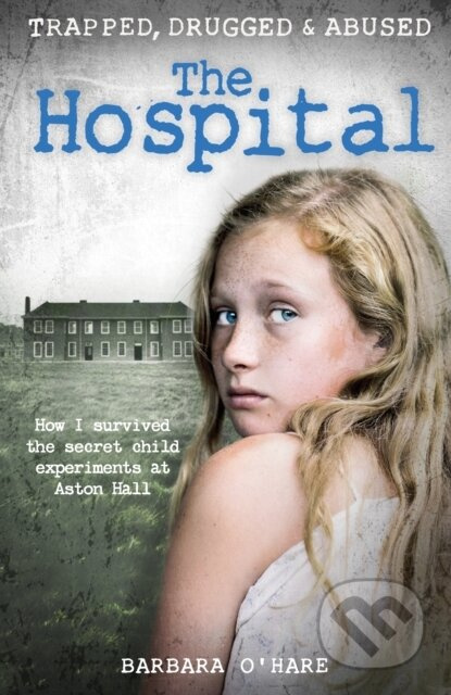 The Hospital (How I survived the secret child experiments at Aston Hall) - kniha z kategorie Humanitní a společenské vědy
