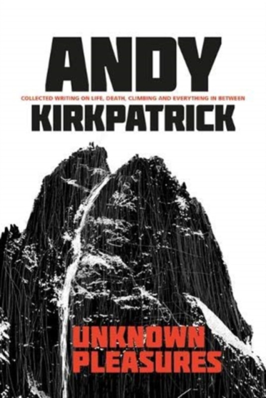 Unknown Pleasures (Collected writing on life, death, climbing and everything in between),Unknown Pleasures (Collected writing on life, death, climbing