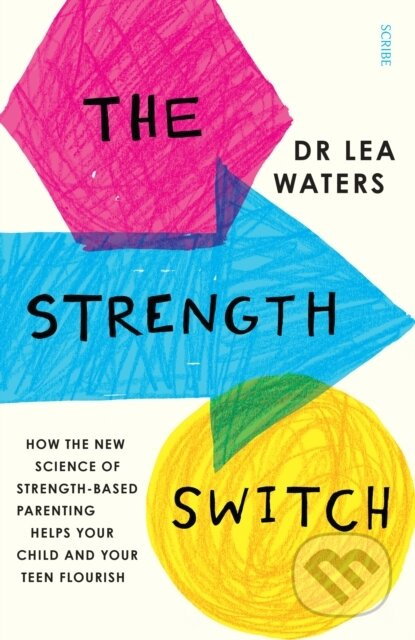 The Strength Switch (how the new science of strength-based parenting helps your child and your teen flourish) - kniha z kategorie Humanitní a…