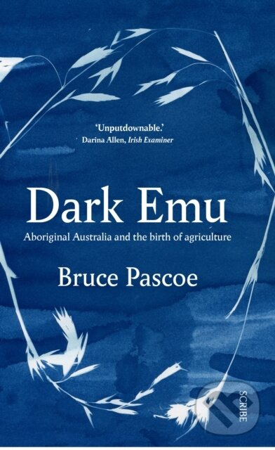 Dark Emu (Aboriginal Australia and the birth of agriculture) - kniha z kategorie História
