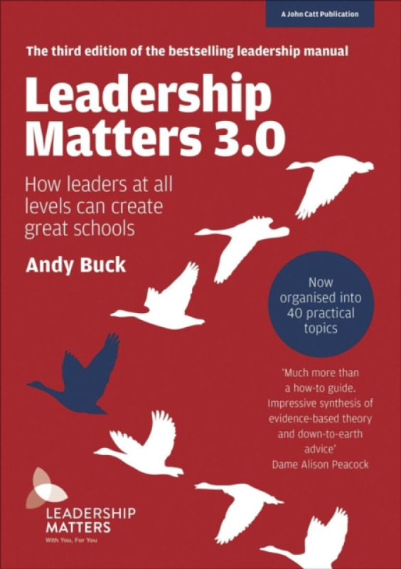 Leadership Matters 3.0: How Leaders At All Levels Can Create Great Schools - Andy Buck