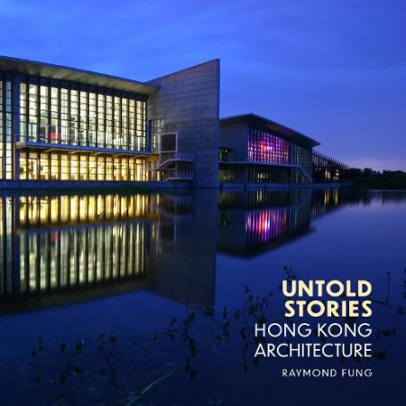 Untold Stories, Hong Kong Architecture Unicorn Publishing Group