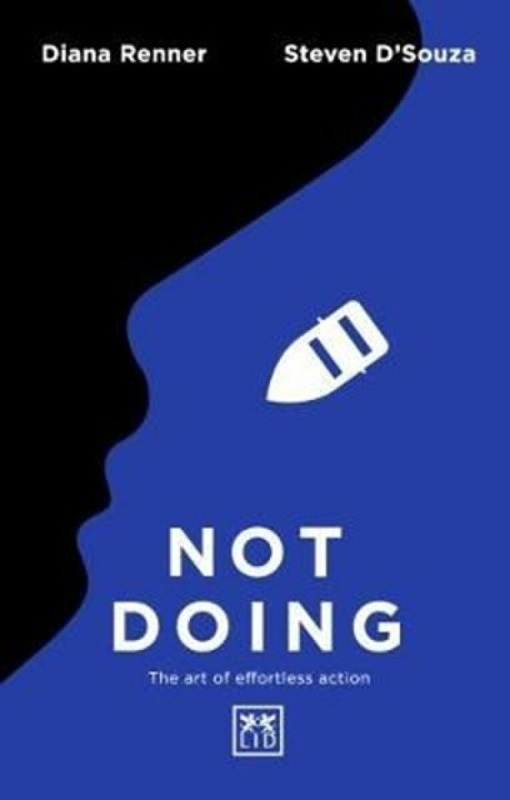 Not Doing (The Art of Turning Struggle into Ease) - Diana Renner, Steven D'Souza - kniha z kategorie Podnikání
