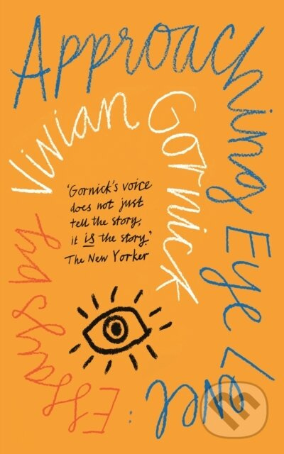 Approaching Eye Level - Vivian Gornick - kniha z kategorie Životopisy, reportáže a myšlenky