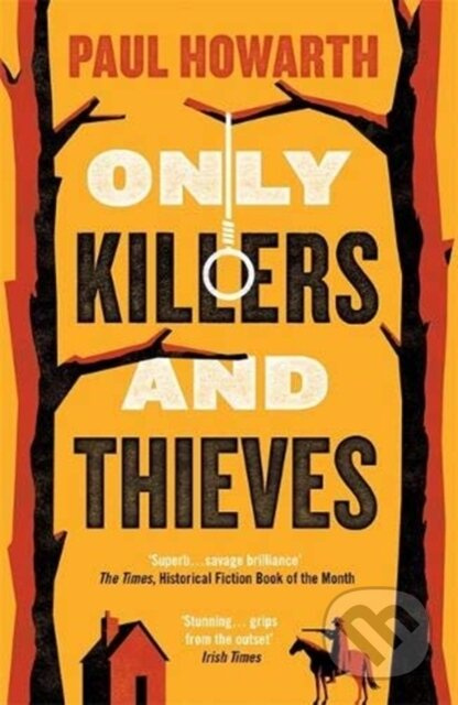 Only Killers and Thieves - Paul Howarth