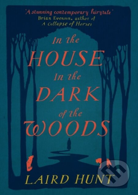 In the House in the Dark of the Woods - Laird Hunt - kniha z kategorie Společenská beletrie