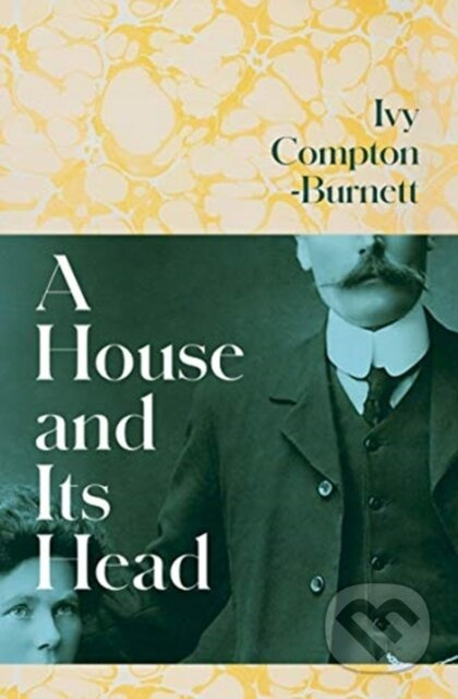 A House and Its Head - Ivy Compton-Burnett - kniha z kategorie Společenská beletrie