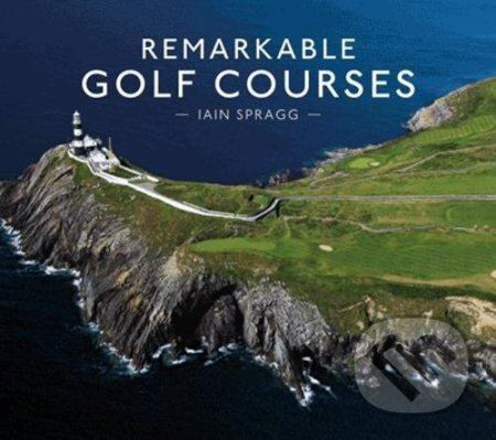 Remarkable Golf Courses - Iain T. Spragg - kniha z kategorie Individuální sporty