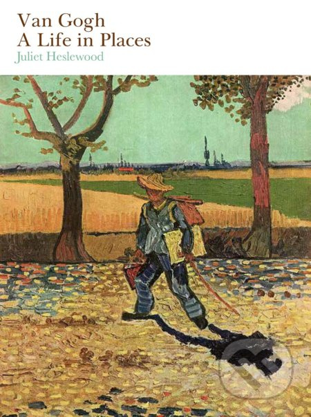 Van Gogh: A Life in Places - Juliet Heslewood - kniha z kategorie Životopisy