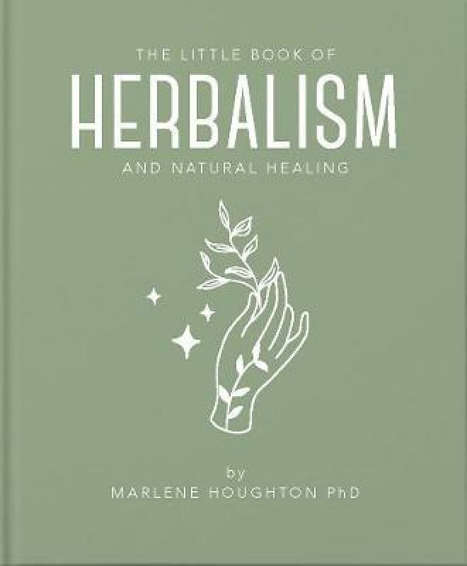 The Little Book of Herbalism and Natural Healing - Marlene Houghton