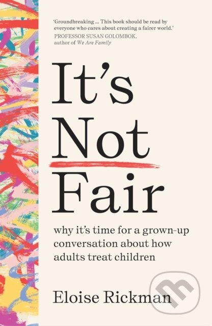 It’s Not Fair (why it’s time for a grown-up conversation about how adults treat children) - kniha z kategorie Humanitní a společenské vědy