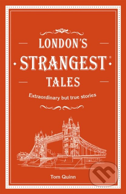 London's Strangest Tales (Extraordinary but true stories from over a thousand years of London's history) - kniha z kategorie Historie