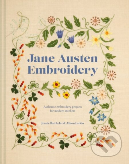 Jane Austen Embroidery (Authentic Embroidery Projects for Modern Stitchers) - kniha z kategorie Zdraví a životní styl