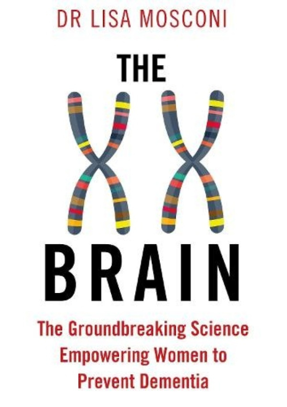 XX Brain, The Groundbreaking Science Empowering Women to Prevent Dementia Atlantic Books