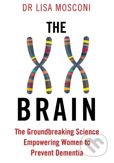 XX Brain, The Groundbreaking Science Empowering Women to Prevent Dementia Atlantic Books