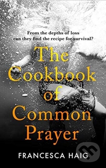 The Cookbook of Common Prayer - Francesca Haig - kniha z kategorie Spoločenská beletria