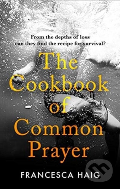 The Cookbook of Common Prayer - Francesca Haig - kniha z kategorie Společenská beletrie