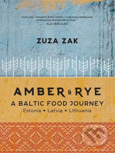 Amber and Rye: A Baltic food journey Estonia Latvia Lithuania - kniha z kategorie Kuchařky