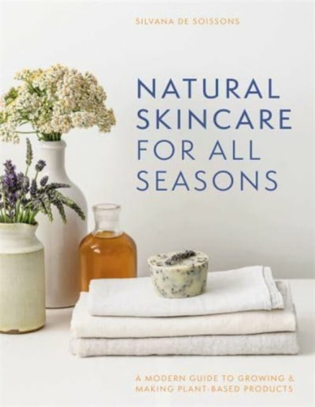 Natural Skincare for All Seasons - Silvana de Soissons