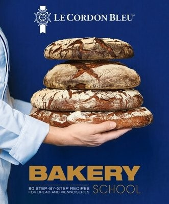 Le Cordon Bleu Bakery School, 80 step-by-step recipes for Bread and Viennoiseries Grub Street Publishing