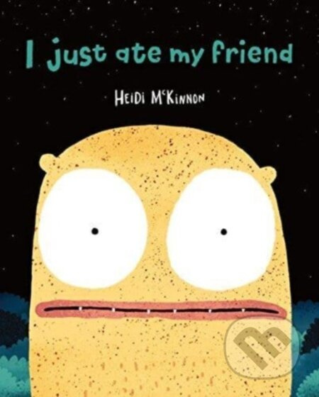 I Just Ate My Friend - Mckinnon Heidi - kniha z kategorie Pro děti