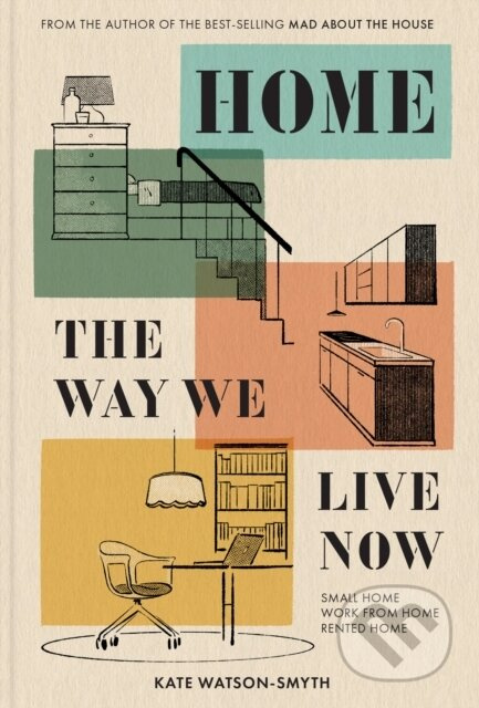 Home: The Way We Live Now (Small Home, Work from Home, Rented Home) - kniha z kategorie Interiérový design