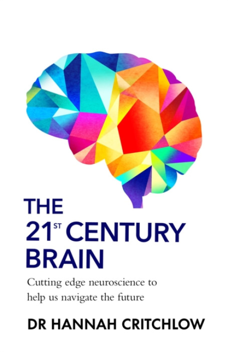 Transworld Publishers Ltd 21st Century Brain - Critchlow, Dr Hannah
