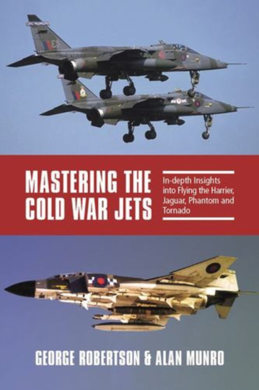 Mastering the Cold War Jets - Alan Munro, George Robertson
