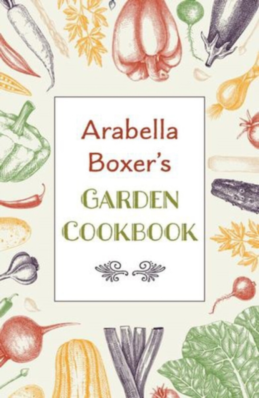 Grub Street Publishing Arabella Boxer's Garden Cookbook - Boxer, Arabella