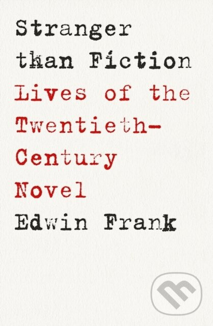 Stranger Than Fiction (Lives of the Twentieth-Century Novel) - kniha z kategorie Literárna veda