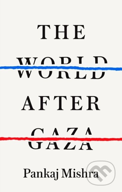 The World After Gaza - Pankaj Mishra - kniha z kategorie Historie