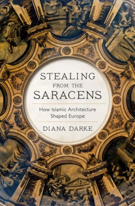 Stealing from the Saracens (How Islamic Architecture Shaped Europe) - kniha z kategorie Filozofie