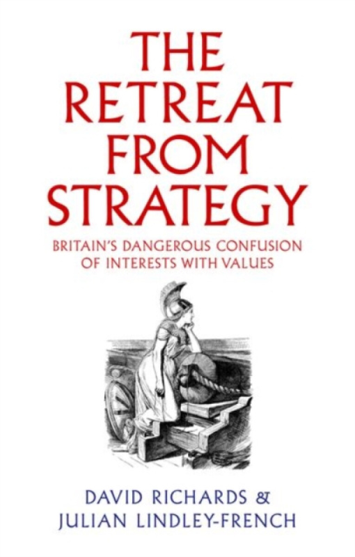 The Retreat from Strategy - David Richards, Julian Lindley-French