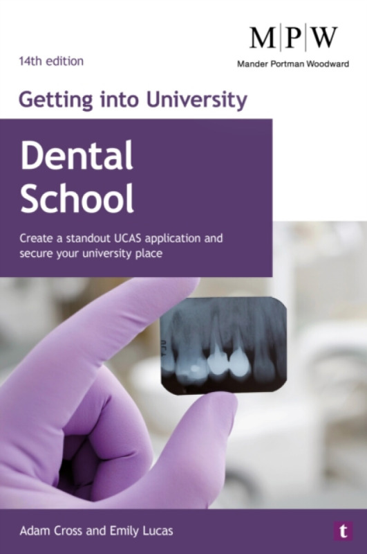 Trotman Indigo Publishing Limited Getting into University: Dental School - Cross, Adam a Lucas, Emily