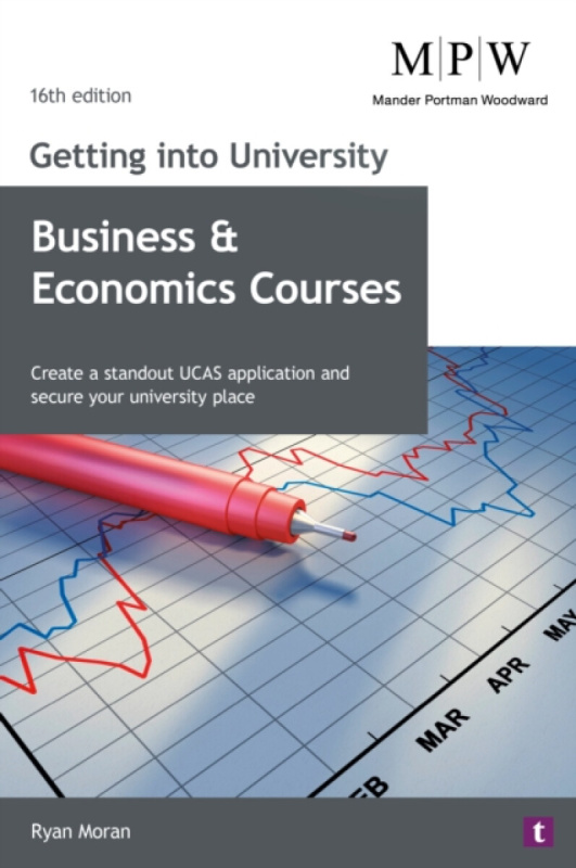 Trotman Indigo Publishing Limited Getting into University: Business and Economics Courses - Moran, Ryan