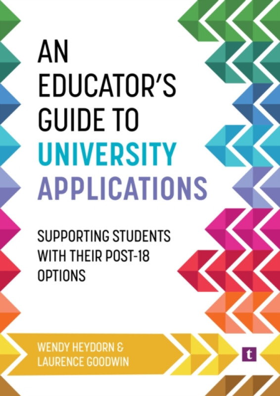 Trotman Indigo Publishing Limited Educator's Guide to University Applications - Heydorn, Wendy a Goodwin, Laurence