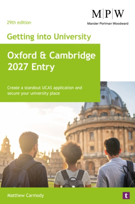 Trotman Indigo Publishing Limited Getting into University: Oxford and Cambridge 2027 Entry - Carmody, Mat
