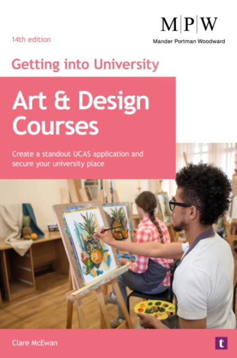 Trotman Indigo Publishing Limited Getting into University: Art and Design Courses - McEwan, Clare
