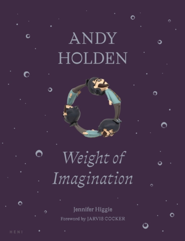 Heni Publishing Andy Holden: Weight of Imagination - Higgie, Jennifer
