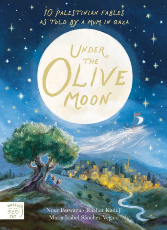 Magic Cat Publishing Under the Olive Moon - Sanchez Vegara, Maria Isabel a Ferwana, Nour