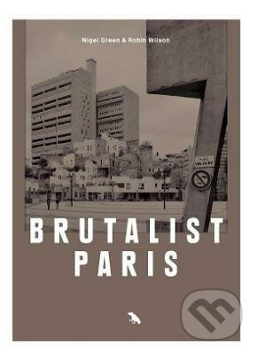 Brutalist Paris (Post-War Brutalist Architecture in Paris and Environs) - kniha z kategorie Architektura