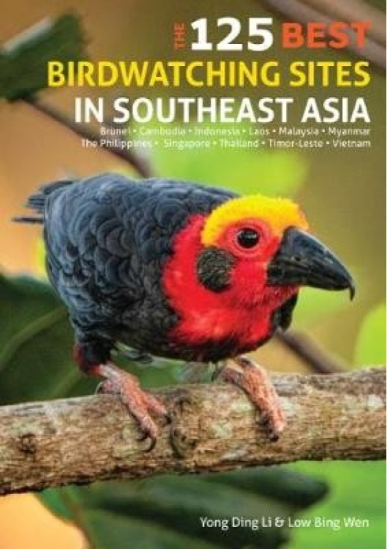 125 Best Bird Watching Sites in Southeast Asia John Beaufoy Publishing Ltd