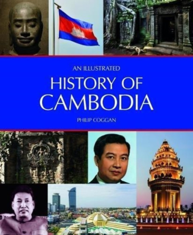 An Illustrated History of Cambodia - Philip Coggan