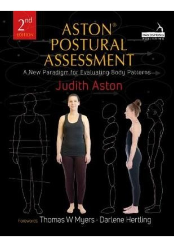 Aston(r) Postural Assessment, A New Paradigm for Observing and Evaluating Body Patterns Jessica Kingsley Publishers