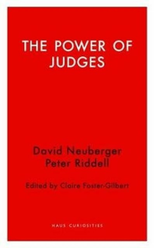 The Power of Judges - Peter Riddell, David Neuberger, Claire Fosterâ€“gilbert