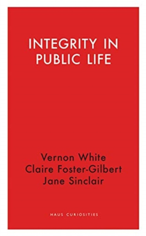 Integrity in Public Life - Claire Foster-Gilbert, Vernon White, Jane Sinclair